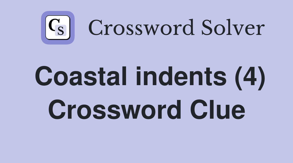Coastal indents (4) Crossword Clue Answers Crossword Solver